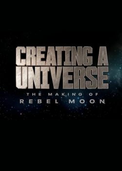 Tạo nên một vũ trụ – Hậu trường Rebel Moon